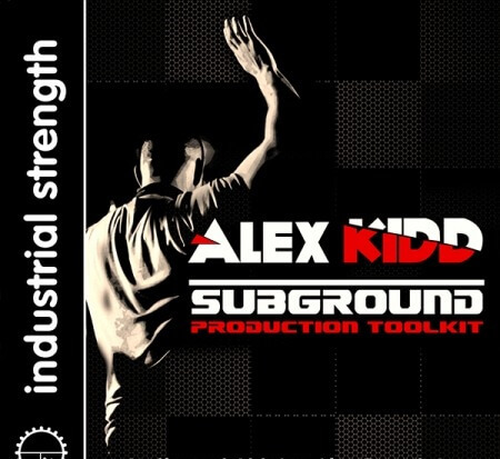 Industrial Strength DJ Alex Kidd Subground Production Toolkit WAV MiDi DAW Templates